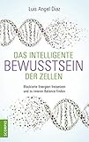  Das intelligente Bewusstsein der Zellen: Blockierte Energien freisetzen und zu innerer Balance finden
