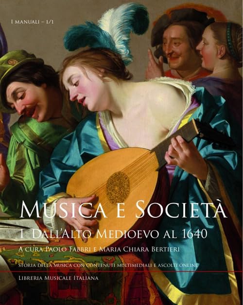 Musica e Società Vol 1 Dall'Alto Medioevo al 1640 | Storia Musica Medievale Rinascimentale | Analisi Storica Culturale Fonti Originali | Libro Didattico Studenti Insegnanti Conservatorio Musicologia