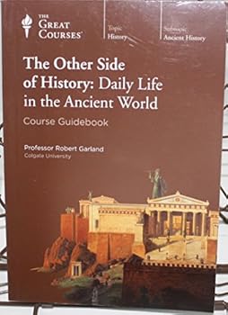 Bonded Leather The Other Side of History: Daily Life in the Ancient World (Course Guidebook) (Great Courses) Book