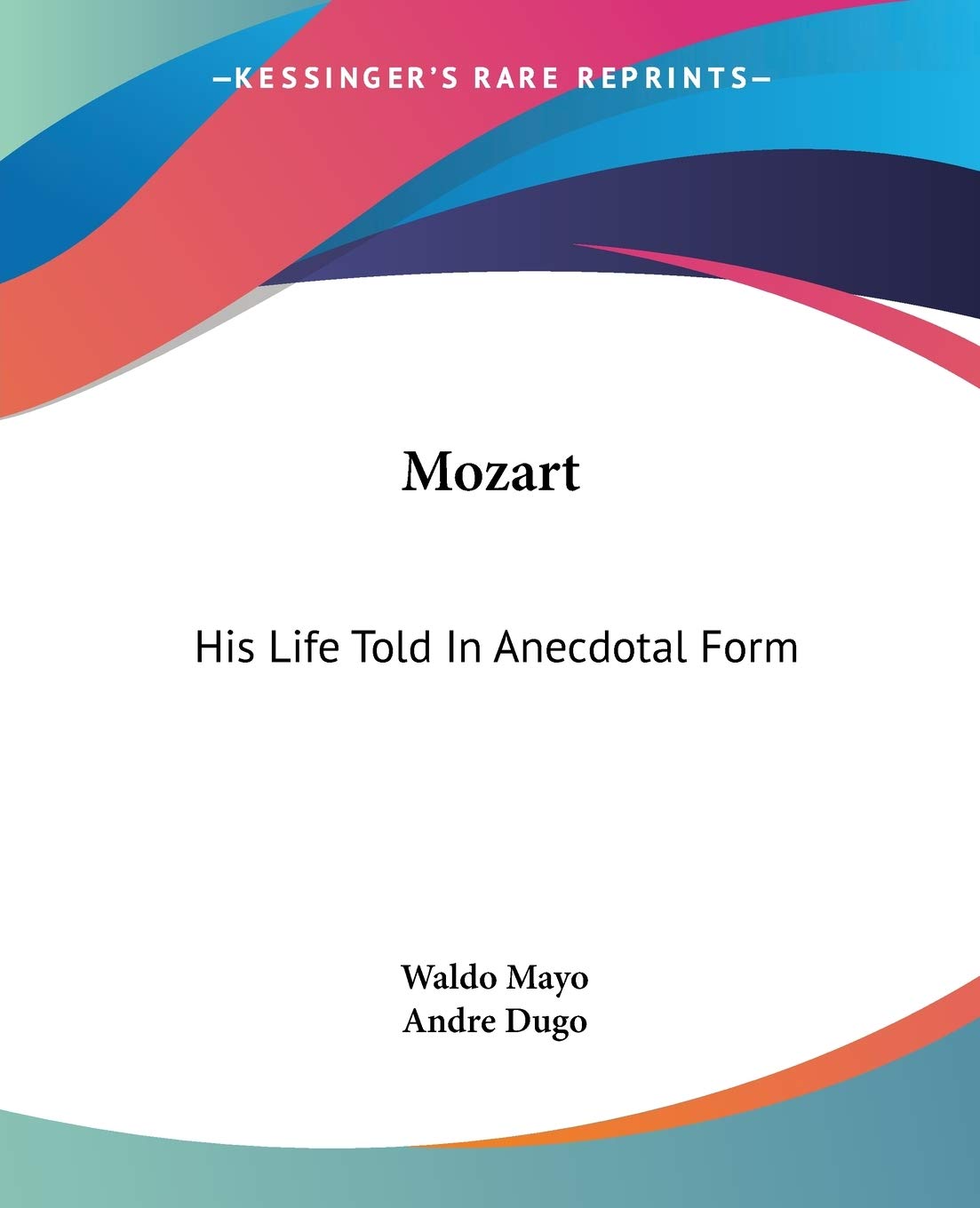 Mozart: His Life Told In Anecdotal Form