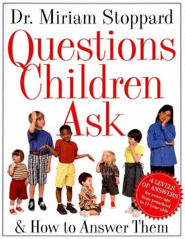 Questions Children Ask: And How To Answer Them