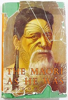 THE MAORI AS HE WAS - A brief account of Maori life as it was in pre-European days