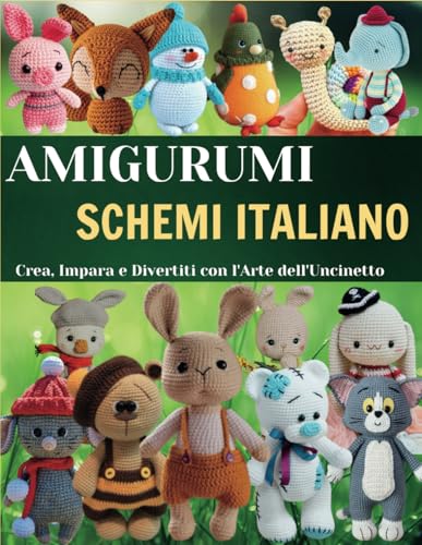 Amigurumi Schemi Italiano: Crea, Impara e Divertiti con l'Arte de...