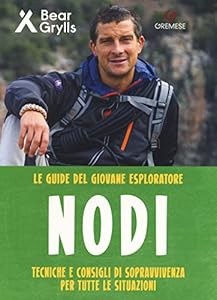 Vedi scheda su Amazon Nodi. Tecniche e consigli di sopravvivenza per tutte le situazioni. Le guide del giovane esploratore. Ediz. a colori