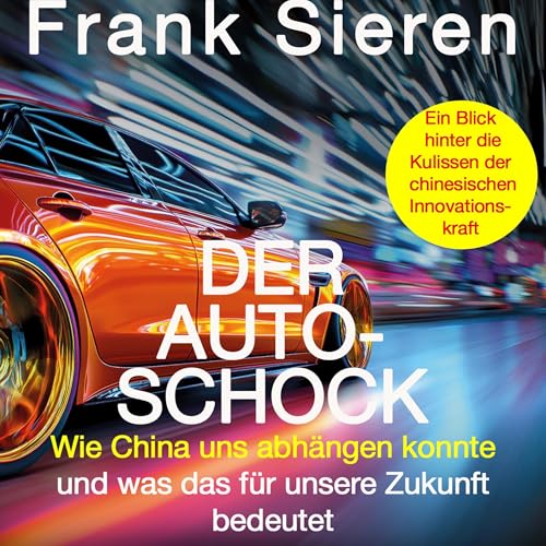 Page de couverture de Der Auto-Schock - Wie China uns abhängen konnte und was das für unsere Zukunft bedeutet - Ein Blick hinter die Kulissen der chinesischen Innovationskraft