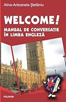 Welcome! Manual de conversatie in limba engleza 9736817547 Book Cover
