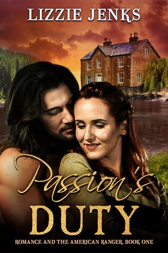 Passion's Duty: Romance and the American Ranger, Book One