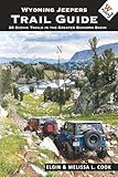 Wyoming Jeepers Trail Guide: 28 Scenic Trails in the Greater Bighorn Basin (Standard Version)