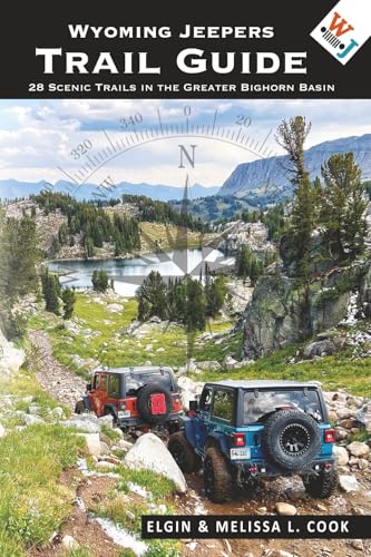 Wyoming Jeepers Trail Guide: 28 Scenic Trails in the Greater Bighorn Basin (Standard Version)
