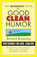 The Ultimate Guide to Good Clean Humor: Your Resource for Good Clean Fun (Ultimate Guide Series) 1577487303 Book Cover