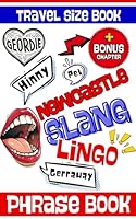 NewCastle Slangs Travel Size Phrase Book: Simple & Easy Mini Dictionary to Learn Geordie Idiom, Words, Dialect and Lingo With Drawings and Illustrations (British City Slang Guides) B0DFVBL5W7 Book Cover