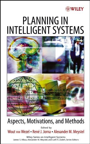 Planning in Intelligent Systems: Aspects, Motivations, and Methods (Wiley Series on Intelligent Systems Book 11)