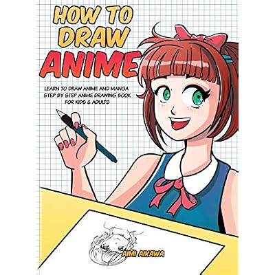 How to Draw Anime: Learn to Draw Anime and Manga - Step by Step Anime Drawing Book for Kids & Adults Hardcover May 12, 2020