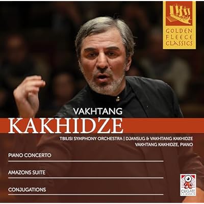 Vakhtang Kakhidze: Piano Concerto, Amazons Suite, Conjugations