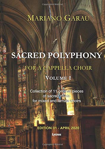 SACRED POLYPHONY FOR A CAPPELLA CHOIR - Volume 01: Collection of 11 original pieces of sacred music for mixed and female choirs