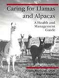 Caring for Llamas and Alpacas: A Health & Management Guide