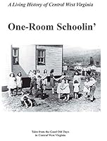 One-Room Schoolin': A Treasury of 20th Century Memories from Central West Virginia 0982968124 Book Cover