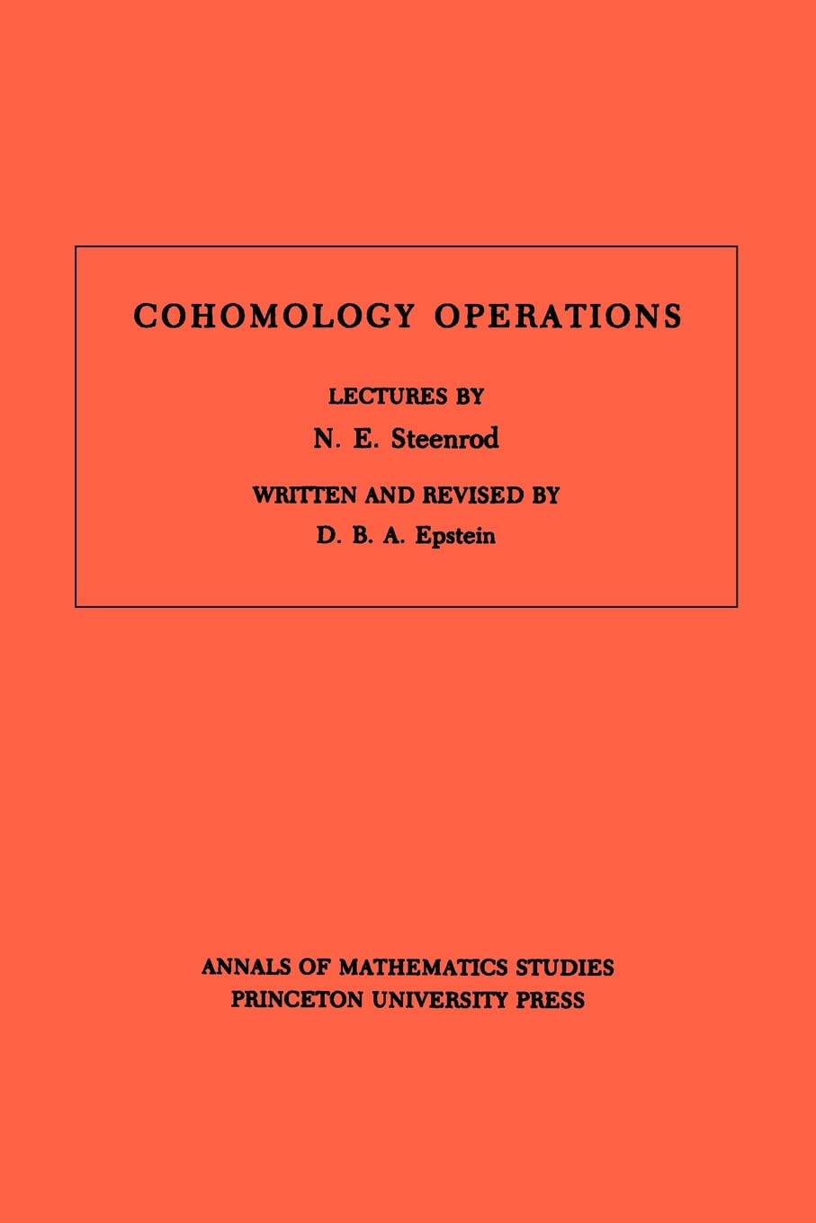 Cohomology Operations: Lectures by N. E. Steenrod: 50 (Annals of Mathematics Studies, 50)