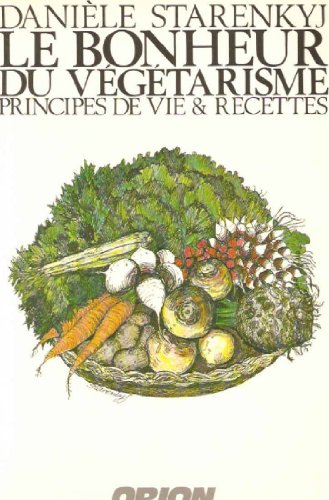 Télécharger Le bonheur du végétarisme : Principes de vie & recettes PDF Ebook En Ligne