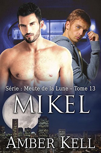 Télécharger Mikel (Meute de la Lune t. 13) Gratuit
