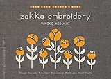 Zakka Embroidery: Simple One- and Two-Color Embroidery Motifs and Small Crafts (Make Good: Japanese...