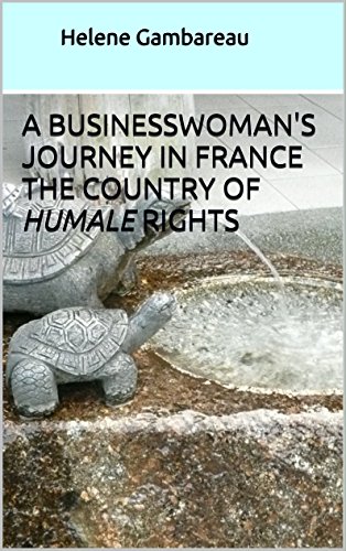 Télécharger A businesswoman's journey in France the country of humale rights (English Edition) PDF Ebook En Ligne