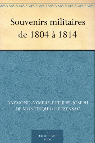Télécharger Souvenirs militaires de 1804 à 1814 Gratuit