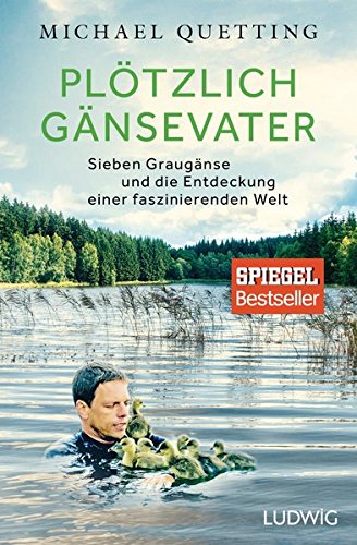 Plötzlich Gänsevater: Sieben Graugänse und die Entdeckung einer faszinierenden Welt Plötzlich Gänsevater: Sieben Graugänse und die Entdeckung einer faszinierenden Welt