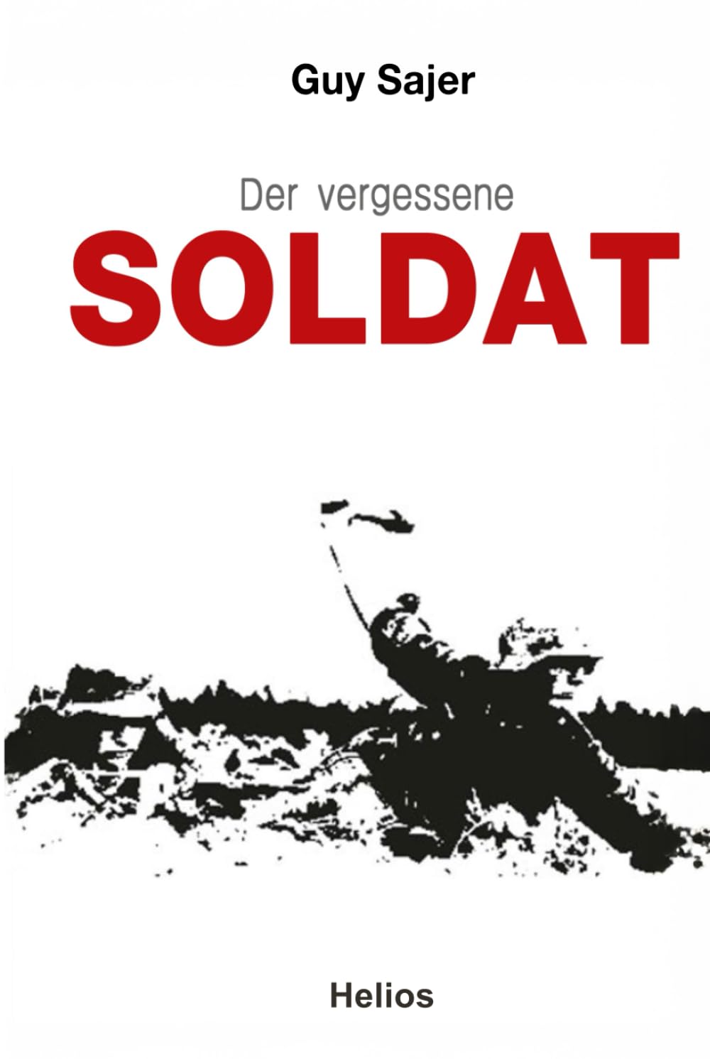 Der vergessene Soldat: Autobiographie (Deutsche Soldaten-Biografien)