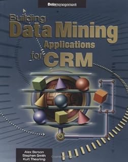 Building Data Mining Applications for CRM (Enterprising Computing)