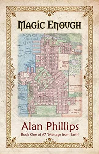 Magic Enough: Book One of #7 Message from Earth