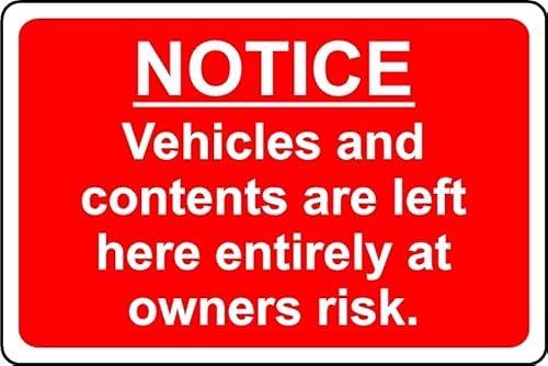 Notice Vehicles and Contents are Left Entirely at Owners Risk Safety Sign - 3mm Aluminium Sign (600mm x 400mm)