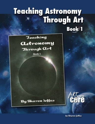 Teaching Astronomy Through Art Book 1