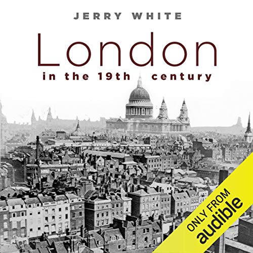 London in the Nineteenth Century by Jerry White episode artwork