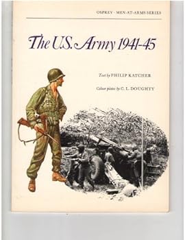 Paperback The U. S. Army 1941-45 (Men-at-arms series) Book