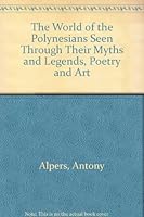 Legends of the South Sea: The world of the Polynesians seen through their  myths and legends, poetry and art 0690487738 Book Cover