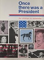 once there was a president....for children to remember B005LE5DVQ Book Cover