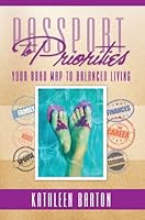 Passport to Priorities: Your Road Map to Balanced Living 1600139434 Book Cover
