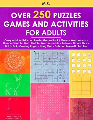 Over 250 Puzzles Games and Activities for Adults: Crazy Adult Activity and Puzzles Games Book (Mazes - Word search - Number Search - Word Match - Word ... Boxes-Tic Tac Toe (Puzzles and Activities)