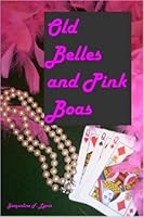 Old Belles and Pink Boas 141169452X Book Cover