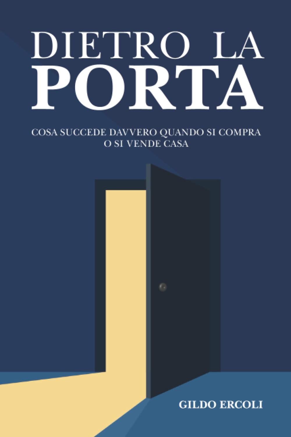 Dietro la porta: Cosa succede davvero quando si compra o si vende casa