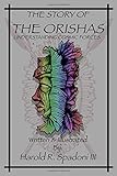 The Story Of The ORISHAS: Understanding Cosmic Forces (ORISHA Introduction Series)