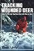 Tracking Wounded Deer: How to Find and Tag Deer Shot with Bow or Gun