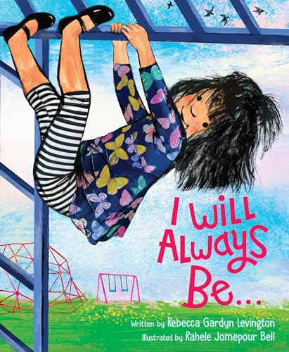 I Will Always Be…: A Delightful Rhyming Picture Book About Joy and Trying for Kids (Ages 4-8)