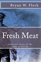 Fresh Meat: and other stories 1449577458 Book Cover