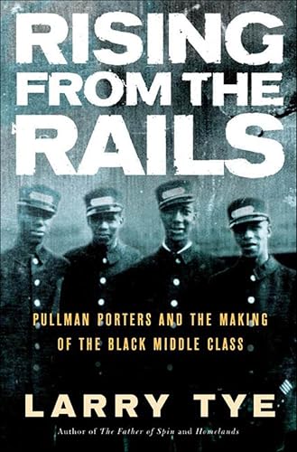 Rising from the Rails: Pullman Porters and the Making of the Black Middle Class