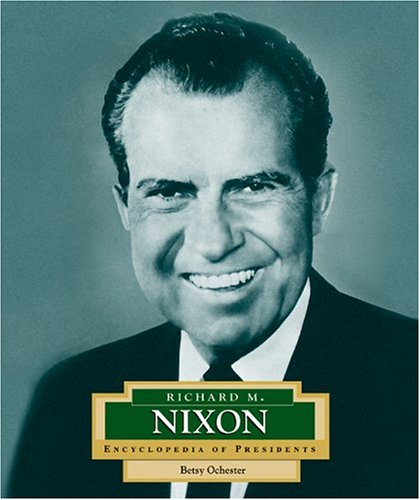 Richard M. Nixon: America's 37th President (Encyclopedia of Presidents ...