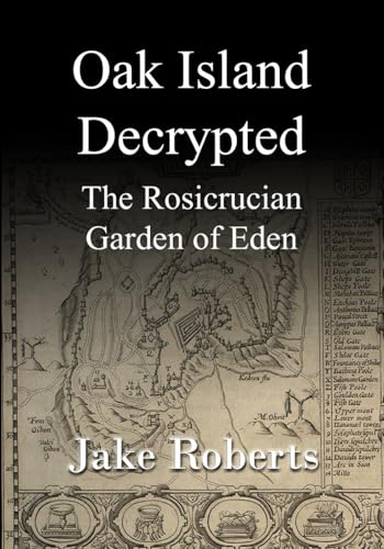 Oak Island Decrypted: The Rosicrucian Garden of Eden