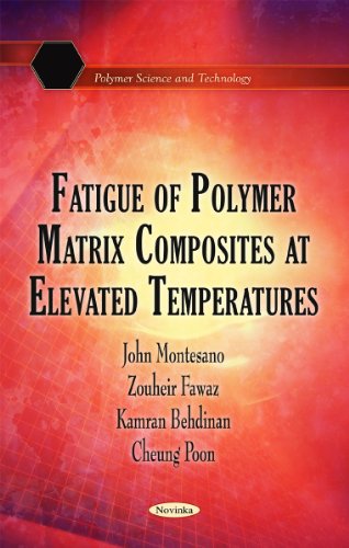 Fatigue of Polymer Matrix Composites at Elevated Temperatures (Polymer Science and Technology)