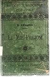  Le miei prigioni. Memorie di Silvio Pellico